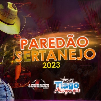 PAREDÃO SERTANEJO 2023 - DJ TIAGO ALBUQUERQUE