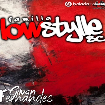 Familia Low Style - DJGilvanFernandes