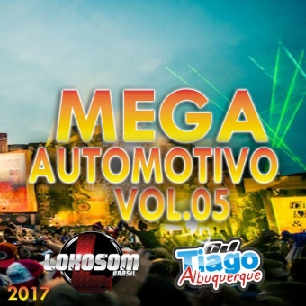 Mega Automotivo Vol.05 - 2017 - Dj Tiago Albuquerque